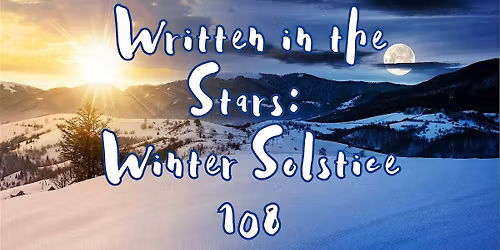 Written in the Stars: Winter Solstice 108