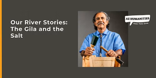 Lecture: Our River Stories: The Gila and the Salt