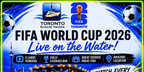 FIFA World Cup Watch Party on the Water \u2013 Toronto Breeze Yachts