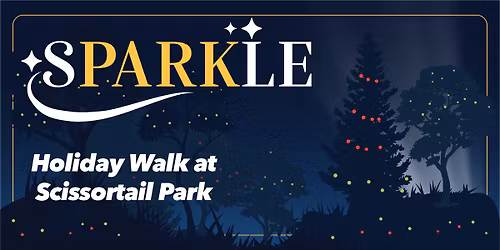SPARKLE Holiday Walk at Scissortail Park