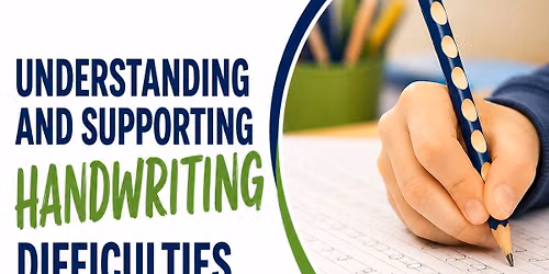 Understanding and Supporting Handwriting Difficulties