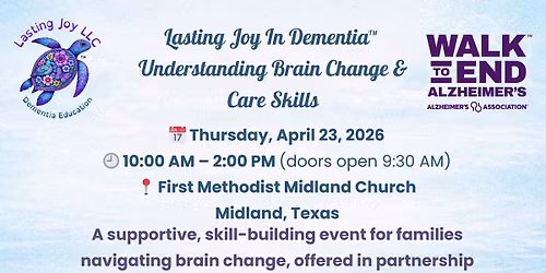Lasting Joy in Dementia\u2122 \u2013 Understanding Brain Change & Care Skills