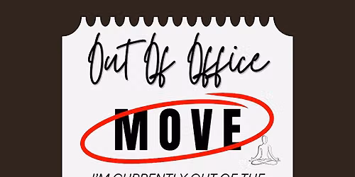 Out of Office: MOVE!
