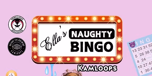 Ella's Naughty Bingo | Kamloops (Apr 08)