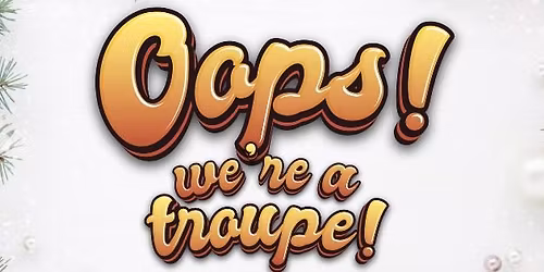 Oops! We\u2019re a Troupe! Musical Improv