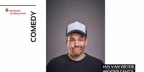 Jan van Weyde: Weyder geht's \u2022 Bollwerk 107 \u2022 Moers