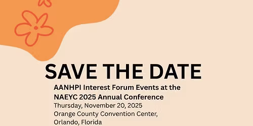 NAEYC 2025 Annual Conference AANHPI Interest Forum Events