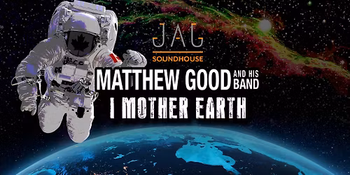 Matthew Good & His Band & I Mother Earth LIVE at JAG Soundhouse