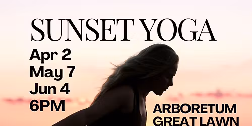 JUNE - FREE SUNSET YOGA AT ARBORETUM