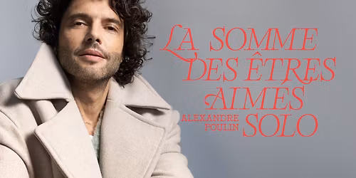 Alexandre Poulin - La somme des \u00eatres aim\u00e9s (solo) | Qu\u00e9bec