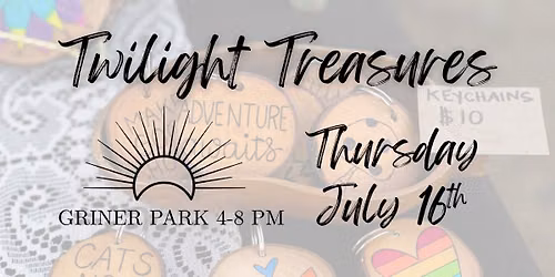 July 16th - Twilight Treasures Artisan Market