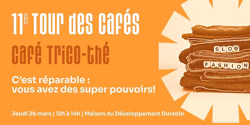 Caf\u00e9 trico-th\u00e9 \u2013 C\u2019est r\u00e9parable : vous avez des super pouvoirs !
