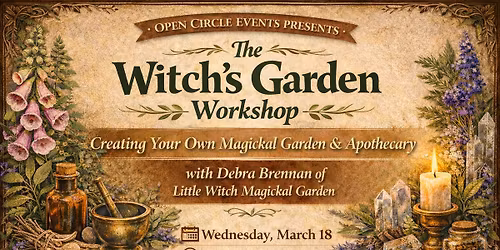 \ud83c\udf3f The Witch\u2019s Garden Workshop Creating Your Own Magickal Garden & Apothecary