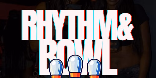 Rhythm &  Bowl