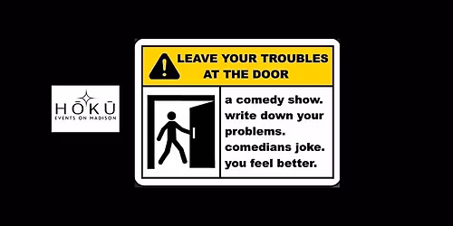HOKU Comedy Night:  Leave Your Troubles at the Door