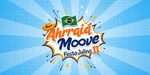 AHRRAI\u00c1 MOOVE - BRAZILIAN FESTA JULINA II