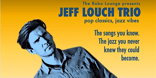Jeff Louch Trio: Pop Classics, Jazz Vibes