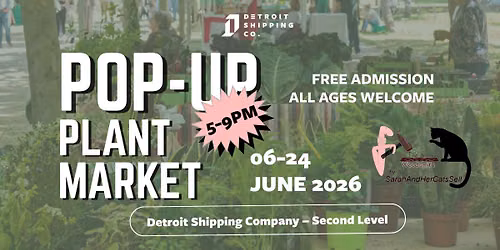PLANT POP-UP AT DETROIT SHIPPING COMPANY