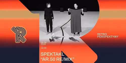 RPS 2025: AR.50 RE\/MIX | TEATR KOMUNA WARSZAWA & AKADEMIA RUCHU