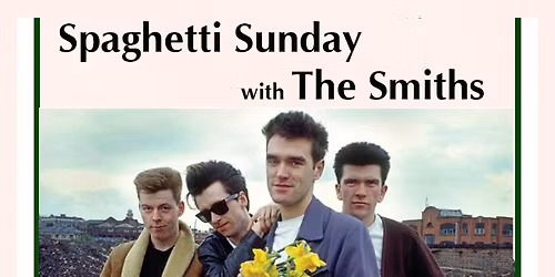 SPAGHETTI SUNDAY with THE SMITHS - Mother's Day * Testa Rossa Italian Restaurante