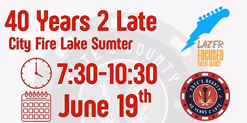  40 Years 2 Late at City Fire Sumter