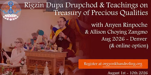 Rigzin Dupa Drupchod & Teachings on Treasury of Precious Qualities - Aug 2026 