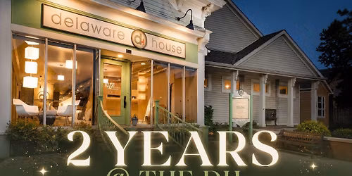 2 YEARS AT THE DELAWARE HOUSE- Anniversary Event
