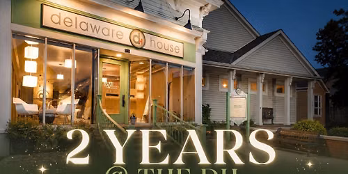 2 YEARS AT THE DELAWARE HOUSE- Anniversary Event