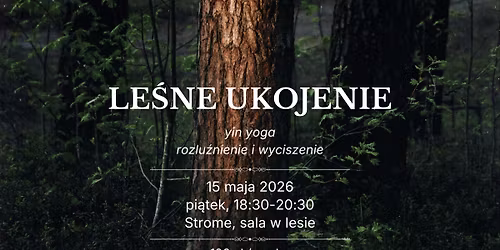 LE\u015aNE UKOJENIE - wieczorna yin joga pod \u015al\u0119\u017c\u0105
