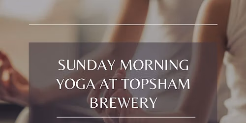 Sunday morning yoga at Topsham Brewery!