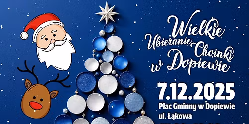 Wielkie Ubieranie Choinki w Dopiewie - IX Jarmark \u015awi\u0105teczny