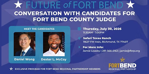Future of Fort Bend - Conversation with the Candidates for Fort Bend County Judge