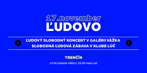 17. november \u013eudovo | Tren\u010d\u00edn | Koncert a z\u00e1bava