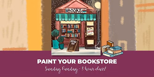 Sunday Funday - 3 hour class! Paint Your Bookstore