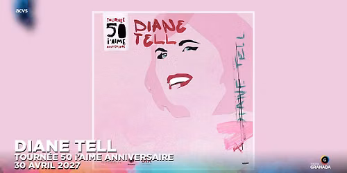 Diane Tell : Tourn\u00e9e 50 i'aime anniversaire | Th\u00e9\u00e2tre Granada | Sherbrooke