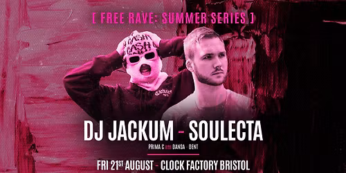Bristol FREE Rave [Summer Series] \u2022 DJ Jackum &amp; Soulecta