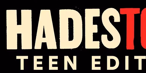 HADESTOWN: TEEN EDITION
