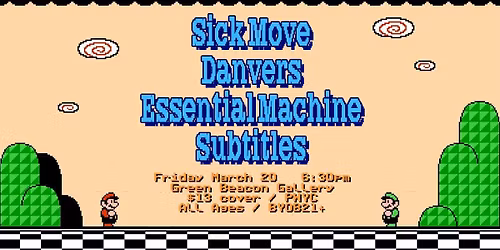 Danvers, Essential Machine, Sick Move (MD) & Subtitles @ Green Beacon Gallery