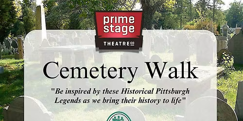 Prime Stage Theatre Cemetery Walk * Allegheny Cemetery edition*