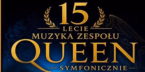 XV-lecie QUEEN SYMFONICZNIE - Zielona G\u00f3ra, Filharmonia Zielonog\u00f3rska - 10.10.2026 - 16:00