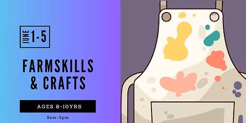 Farm Skills & Crafts Ages 8-10 