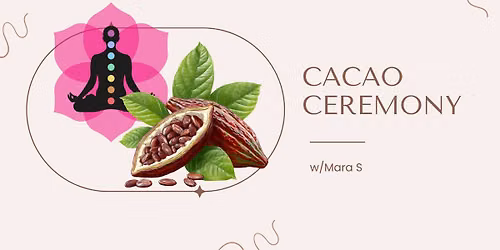 Cacao Ceremony w\/Mara