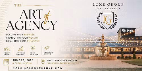The Art of Agency Presented by Luxe Group University