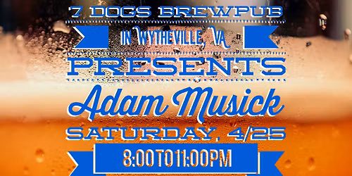 Adam Musick LIVE at 7 Dogs! 8pm