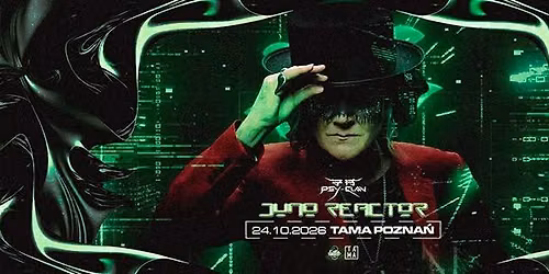 PSY CLAN: JUNO REACTOR I 24.10.2026 I TAMA Pozna\u0144