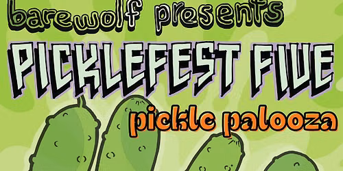 Picklefest 5: Pickle Palooza!