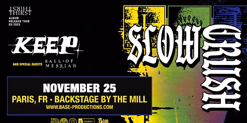 SLOW CRUSH + Keep + Fall Of Messiah \u2022 Backstage by the Mill \u2022 Paris