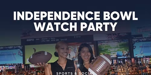 Independence Bowl Watch Party at Sports & Social Louisiana!