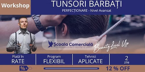 Workshop Tunsori Bărbați Perfecționare - Nivel Avansat