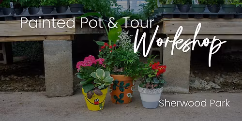 Painted Pot & Tour | KIDS Workshop | Sherwood Park